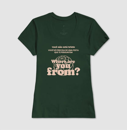 Camiseta Feminina Where Are You From? – Party Mood - Shop Viagem