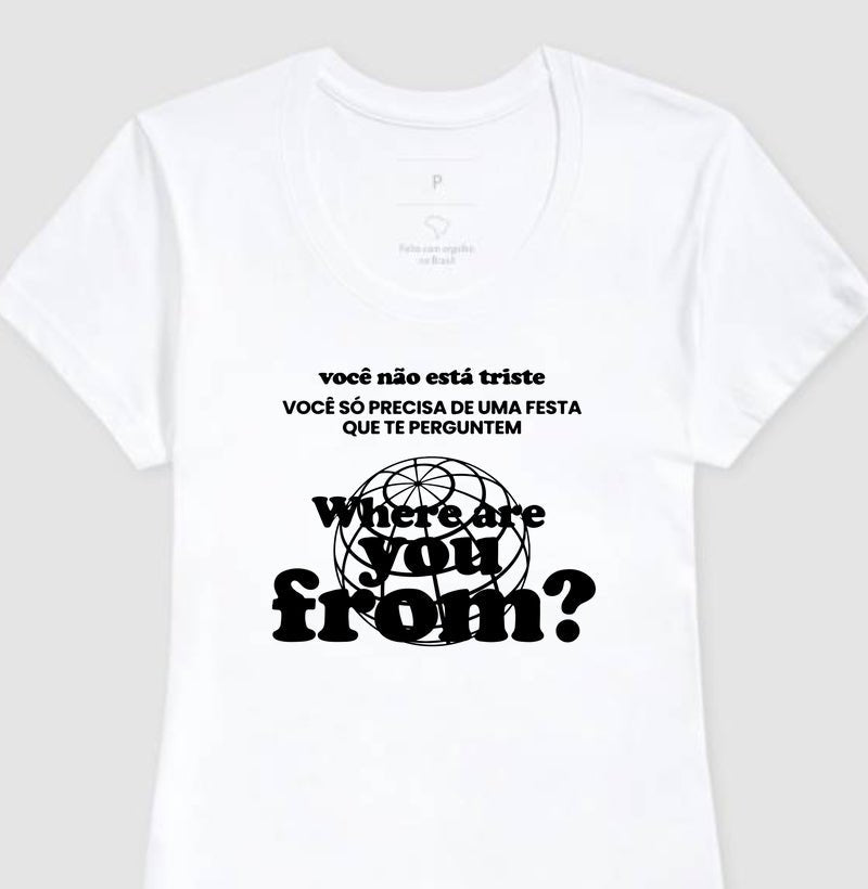 Camiseta Feminina Where Are You From? – Party Mood - Shop Viagem