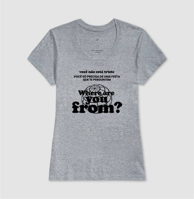Camiseta Feminina Where Are You From? – Party Mood - Shop Viagem